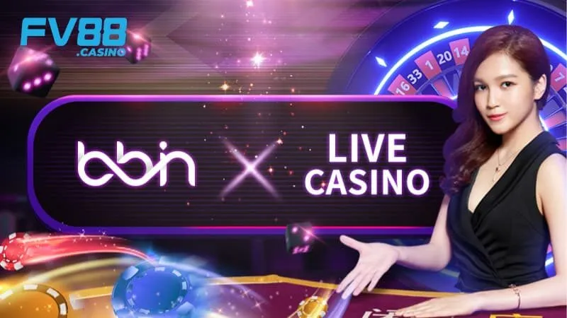 Những điểm nổi bật của Bbin Live Casino