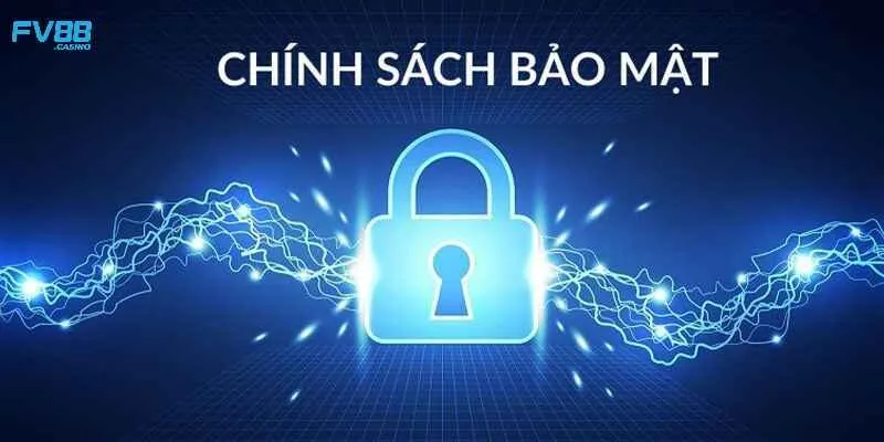 Vai trò quan trọng của chính sách bảo mật tại Fv88