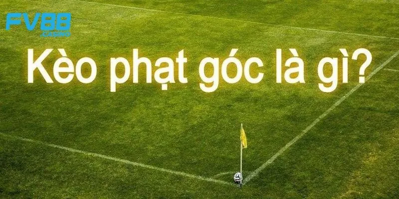 Chia sẻ kinh nghiệm chơi kèo phạt góc luôn thắng